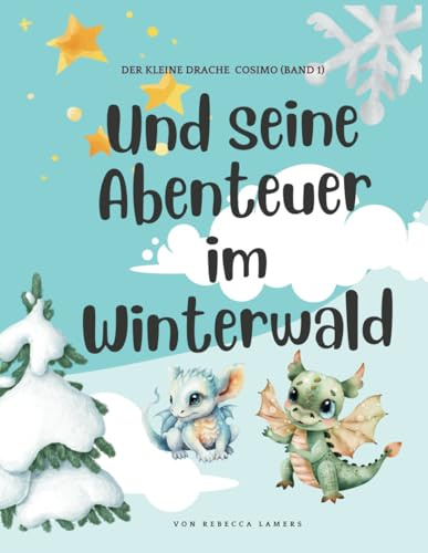 Der Kleine Drache Cosimo (Band 1): und seine Abenteuer im Winterwald