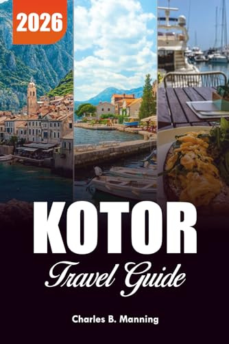 KOTOR TRAVEL GUIDE 2026: Top Attractions, Things to Do & Bay of Kotor Highlights