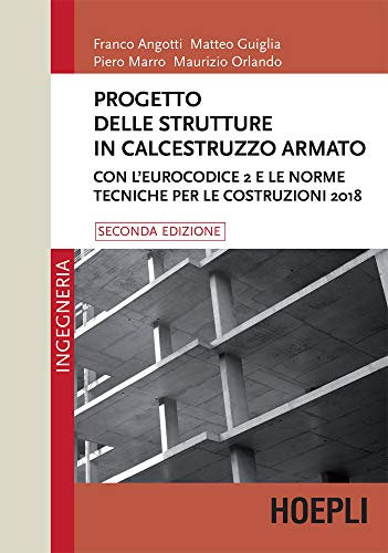 Progetto delle strutture in calcestruzzo armato: Con l'Eurocodice 2 e le Norme Tecniche per le Costruzioni 2018