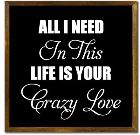 Dekoratives Holzschild mit Rahmen, Aufschrift All I Need In This Life Is Your Crazy Love, Bauernhaus, Heimdekoration für Küche, Esszimmer, Café, Club, rustikaler Holzrahmen, Wandkunst, Poster, 17,8
