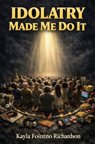 Idolatry Made Me Do It