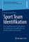 Sport Team Identifikation: Eine multidimensionale Konzeption zur Erklärung der Identifikation mit professionellen Sportmarken (Innovatives Markenmanagement)