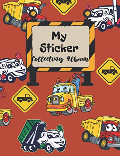 My Sticker Collecting Album - Blank Sticker Book: Blank Sticker Album, Sticker Album For Collecting Stickers For Adults, Blank Sticker Collecting ... Album Boys, Cute Cars & Trucks Cover