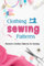 Clothing Sewing Patterns: Women's Clothes Patterns For Sewing: How to Sew Women's Clothes