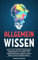 Allgemeinwissen: Wie Sie sich mit fünf unglaublichen Möglichkeiten in kürzester Zeit Allgemeinbildung aneignen und bei jedem Thema mitreden können.