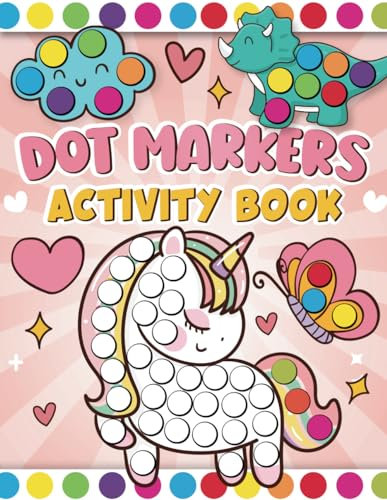 Dot Markers Activity Book for Kids: Easy and Cute Animals, Dinosaur, Fruits, Coloring Craft Activities for Toddlers, Kids Age 2-5, 1-3, 3-5, 2-4, Gift ... Easter, Christmas, Birthday for Boys & Girls