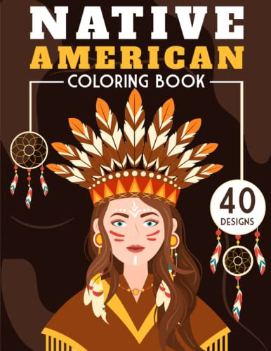 Native American Coloring Book: Historical coloring book for teens and adults