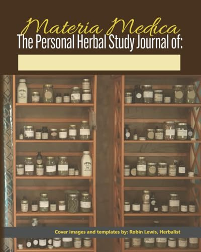 Materia Medica: The Personal Herbal Study Journal: 300-page Medicinal Herb Notebook for learning about Herbalism, Plants and Remedies, with Glossary of Terms, and blank monograph templates