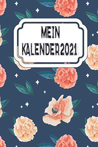 Mein Kalender 2021: Jahresplaner, Kalender für das Jahr 2021 von Januar bis Dezember mit Ferien, Feiertagen, Monatsübersicht. Organizer, Wochenplaner ... Mit Ferien, Feiertagen, Jahresübersicht