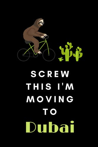 Screw This I'm Moving To Dubai: travel journal Dubai journal to Start Over and Finding Happiness in Yourself | Dubai notebook happiness project ... men women retirement colleague coworker bos