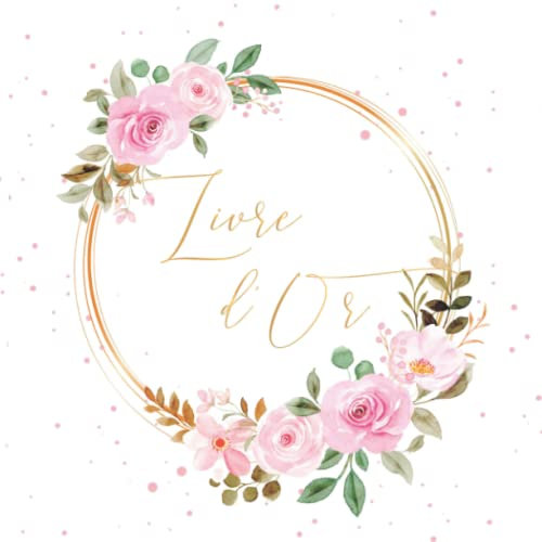 Livre d’Or romantique rose et or: Mariage, Anniversaire, EVJF, Noces, Baby shower, Pacs, Fête, Baptême, Départ retraite | 100 pages à remplir | Format carré | Pages vierges |