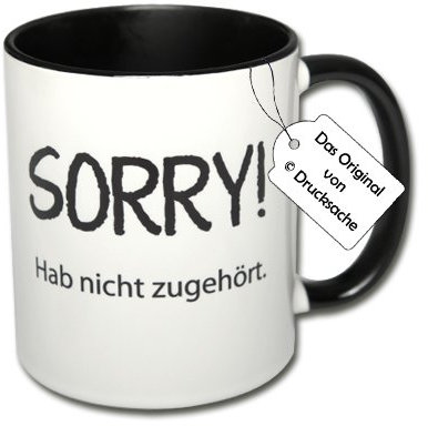 Carol Rose Photography Spruchtasse Funtasse Kaffeebecher Henkelbecher Tasse mit Spruch Teetasse Kaffeetasse Tasse mit Aufdruck Sorry! Hab Nicht zugehört.