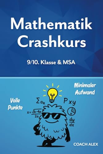 Mathematik Crashkurs: 9/10. Klasse & MSA, Volle Punkte - minimaler Aufwand!