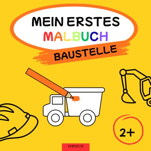 Mein erstes Malbuch - Baustelle (Mein erstes Malbuch Serie - Tiere, Fahrzeuge & mehr)
