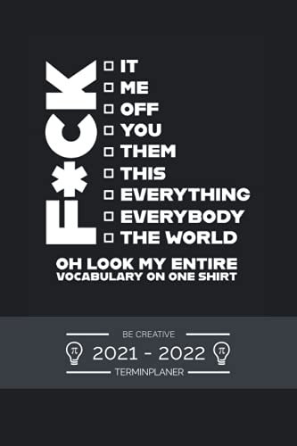 Terminplaner 2021 2022 - Be Creative - FCK it me: Terminkalender für 2021 und 2022, 1 Woche auf 1 Seite, Kalender ab Juli 2021 bis Dezember 2022, ... Taschenkalender 2020 2021 mit lustigem Spruch