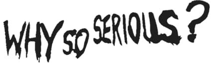 Why So Serious? Waterproof Sticker Decal - Laptop Stickers - Cute Stickers for Adults - Funny Gifts - Car Accessories - Wall Art - Wall Decor - Movie Themed Merch (Black Glossy)