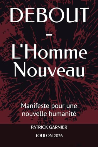 DEBOUT - L'Homme Nouveau: Manifeste pour une nouvelle humanité