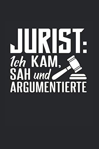 Jurist: Ich Kam, Sah Und Argumentierte: Din A5 Kariertes Heft (Kariert) Für Anwalt Rechtsanwalt | Notizbuch Tagebuch Planer Juristik Jurastudium ... Geschenk Jura Rechtswissenschaftler Notebook