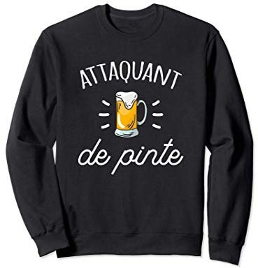 Attaquant De Pinte Apéro Bière Humour Drôle Cadeau Sweatshirt