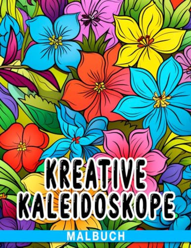 Kreative Kaleidoskope Malbuch: Entfessle deine Fantasie und erschaffe faszinierende Kunstwerke