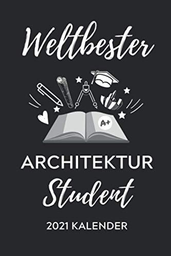 WELTBESTER ARCHITEKTUR STUDENT 2021 KALENDER: 2021 KALENDER | Architekt Geschenkidee | Terminplaner | Geschenke für Studenten | Bauzeichner | Architektur Studium | Examen | Bachelor | Master