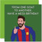 Lustige Geburtstagskarten für Männer – The Goat Messi, Fußball Footy Happy Birthday Karte für Freund, Vater, Bruder, Sohn, Neffe, Cousin, Onkel, Großvater, 145 mm x 145 mm, witzig
