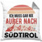 Trendation Südtirol Kissen mit Füllung 40x40 Geschenk Ich Muss Gar Nix Außer Nach Süd-Tirol Geschenkidee (Grau)