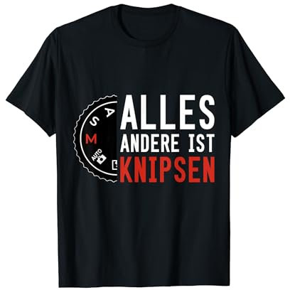 FOTOGRAF ALLES ANDERE IST KNIPSEN FOTOGRAFIE T-Shirt