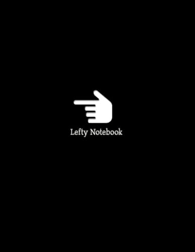 Lefty Notebook (Black Cover): Left-Handed Notebook , 11 x 8.5, 110 Sheets, College Ruled