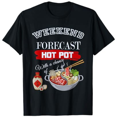 Weekend Forecast Hot Pot & Baijiu Funny Foodie Soup Night T-Shirt