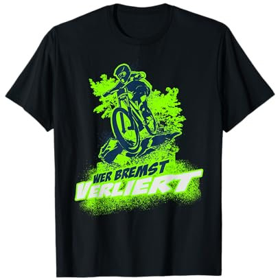 Wer bremst verliert Mountainbike Bike MTB Biker Radsport T-Shirt