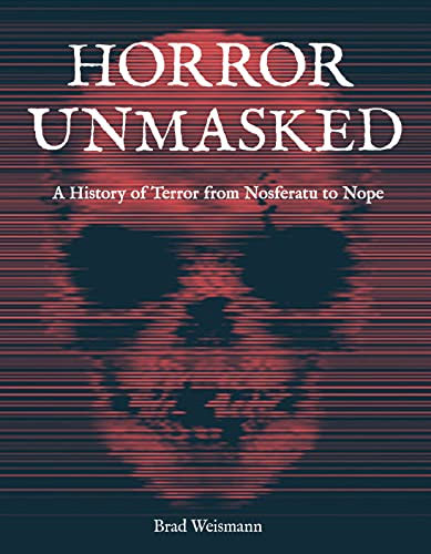 Horror Unmasked: A History of Terror from Nosferatu to Nope (English Edition)