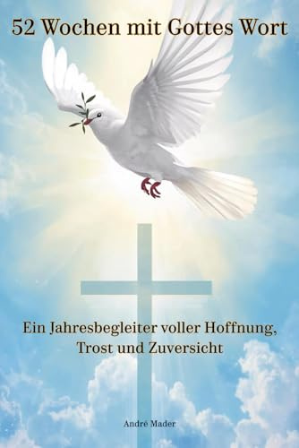 52 Wochen mit Gottes Wort (Jahresbegleiter 2026): Ein Jahresbegleiter voller Hoffnung, Trost und Zuversicht
