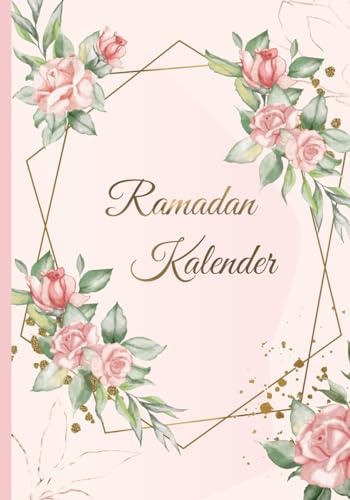 Ramadan Kalender: Ramadan Planer mit täglicher Dua und Hadith, Gebets-Checkliste, Koran Leseprotokoll und mehr | Design: Floral rose