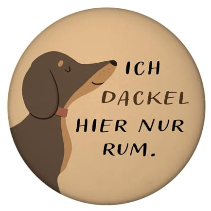 Dackel Magnet rund mit Spruch Ich dackel Hier nur Rum Witziger Hundemagnet für Küche chillende Teenager - Relax faul Sein und lächeln garantiert
