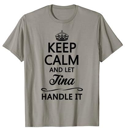 Keep Calm and Let Tina Handle It Funny Name Gift T-Shirt