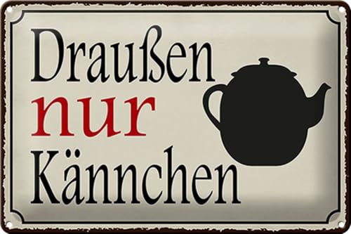 Femer Blechschild Spruch 30x20cm draußen nur Kännchen Kaffee