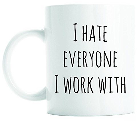 Tazza in Ceramica Odio Tutti Quelli con Cui Lavoro, Collega, Ufficio Tazza da Caffe Perfetto Tazza in Porcellana Lavabile Tazza Regalo per Regalo Ogni Occasione Collega 330Ml
