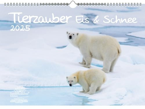 Tierzauber Eis und Schnee DIN A3 Kalender für 2025 Tiere aus dem Polargebiet - Seelenzauber