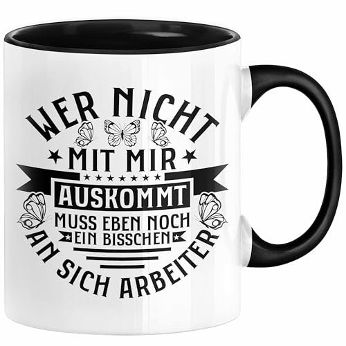 Lustiger Spruch Tasse Wer Nicht Mit Mir Auskommt Muss Eben Noch EIn Bisschen An Sich Arbeiten Kaffee-Becher Humor (Schwarz)
