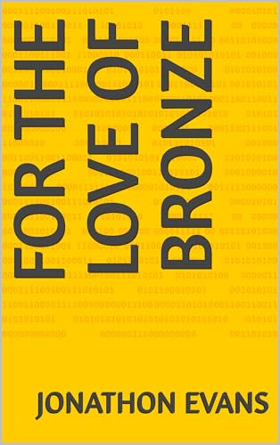 For The Love Of Bronze (English Edition)
