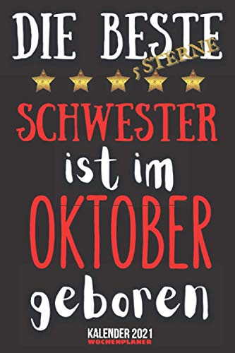 Die beste 5 Sterne Schwester ist im Oktober geboren|Geschenk|Kalender 2021|Wochenplaner|A5|mit täglicher To Do Liste & Schwarz|Rot|Weiß|Gold|Lustig ... Heft zum Verschenken