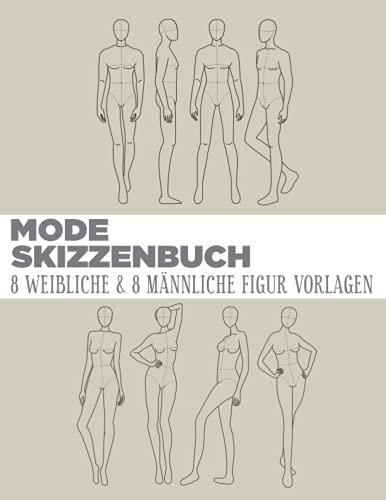 Mode Skizzenbuch 8 Weibliche & 8 Männliche Figur Vorlagen: 250 Männliche & 250 Weibliche Figuren Vorlagen für einfaches Skizzieren Ihrer Modedesigns ... Vorderseite, Nahaufnahme, Seite & Rückseite