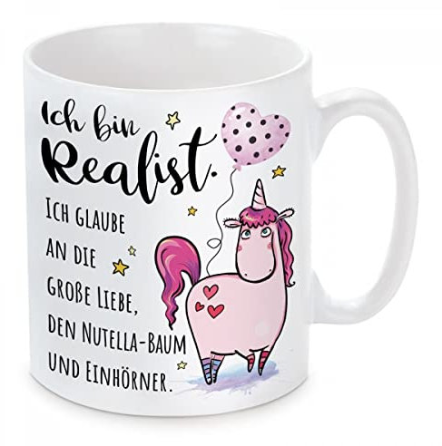 Herzbotschaft Tasse mit Motiv: Ich Bin Realist. Ich glaube an die große Liebe, den Nutella-Baum und Einhörner.