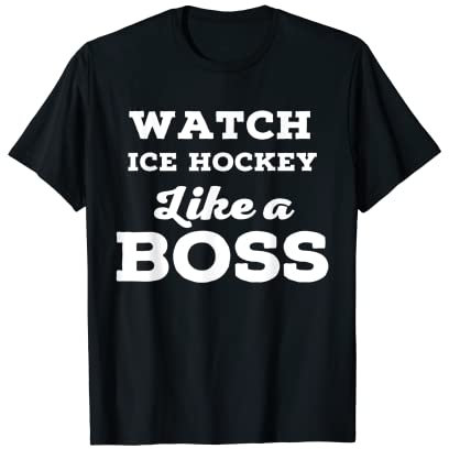 Watch Ice Hockey Like a BOSS Gift Ideas for Ice Hockey Fans T-Shirt