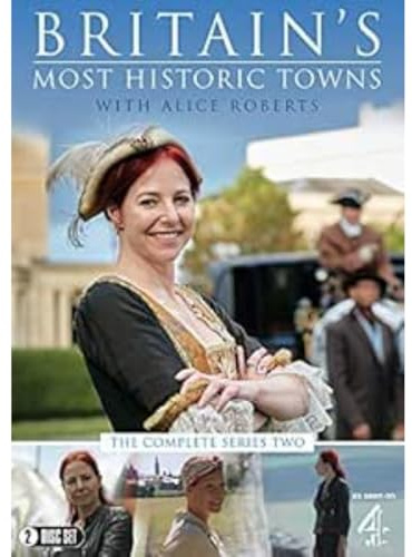 Britain's Most Historic Towns: Series 2 - Alice Roberts