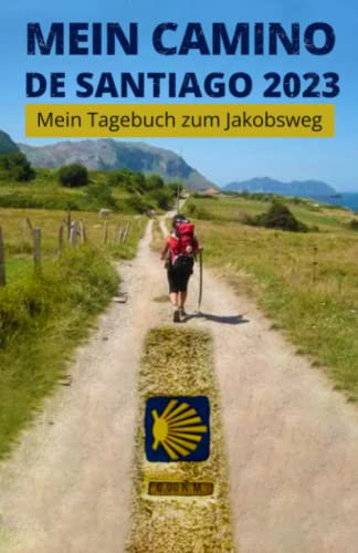 Mein Camino de Santiago 2023 - Platz für 60 Tage -: Mein Tagebuch Jakobsweg