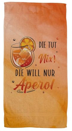 Tassenbrennerei Handtuch & Strandtuch mit Spruch: Die TUT nix! Die Will nur Aperol - Duschtuch lustig als Gechenk für Frauen - Badetuch als Geschenkidee (140x70 cm)