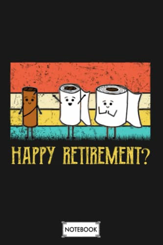 Happy Retirement Empty Toilet Paper Roll Funny Gift G95949 Notebook: Planner, Matte Finish Cover, 6x9 120 Pages, Lined College Ruled Paper, Journal, Diary