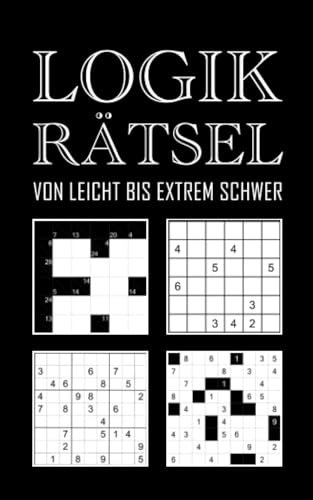 Logikrätsel für Erwachsene: Deine tägliche Dosis Denksport | Sudoku, Kakuro, Straights, Sikaku – Logik Rätsel Mix von leicht bis extrem schwer | Gehirnjogging Rätselbuch